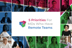 5 Priorities for MDs Who Have Remote Teams